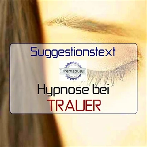 Suggestionstext Hypnose bei TRAUER